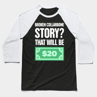 Story - Fractured Broken Collarbone Gift Baseball T-Shirt